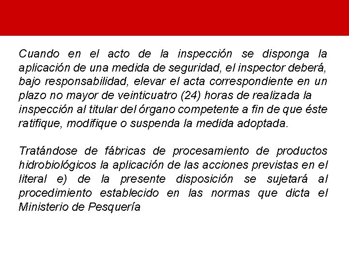 Cuando en el acto de la inspección se disponga la aplicación de una medida
