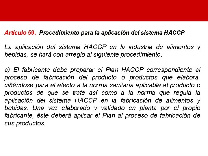 Artículo 59. Procedimiento para la aplicación del sistema HACCP La aplicación del sistema HACCP