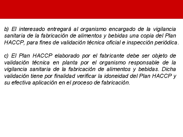 b) El interesado entregará al organismo encargado de la vigilancia sanitaria de la fabricación