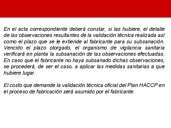 En el acta correspondiente deberá constar, si las hubiere, el detalle de las observaciones