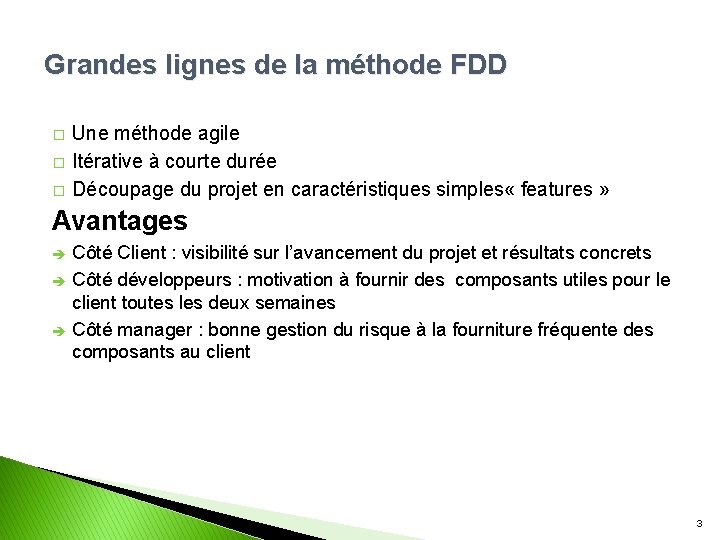 Grandes lignes de la méthode FDD � � � Une méthode agile Itérative à