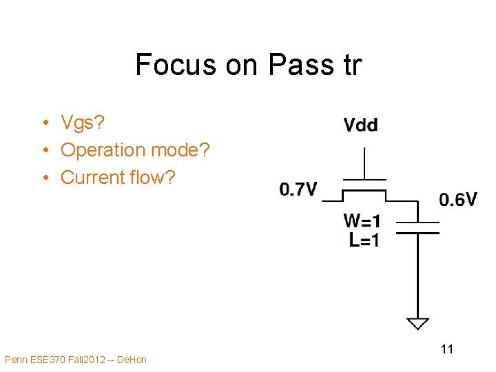 Focus on Pass tr • Vgs? • Operation mode? • Current flow? Penn ESE Focus on Pass tr • Vgs? • Operation mode? • Current flow? Penn ESE