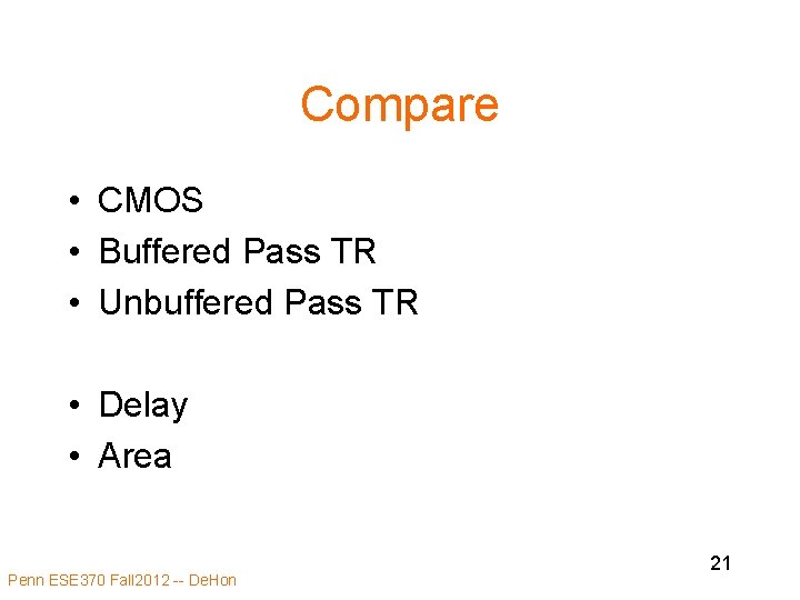 Compare • CMOS • Buffered Pass TR • Unbuffered Pass TR • Delay • Compare • CMOS • Buffered Pass TR • Unbuffered Pass TR • Delay •