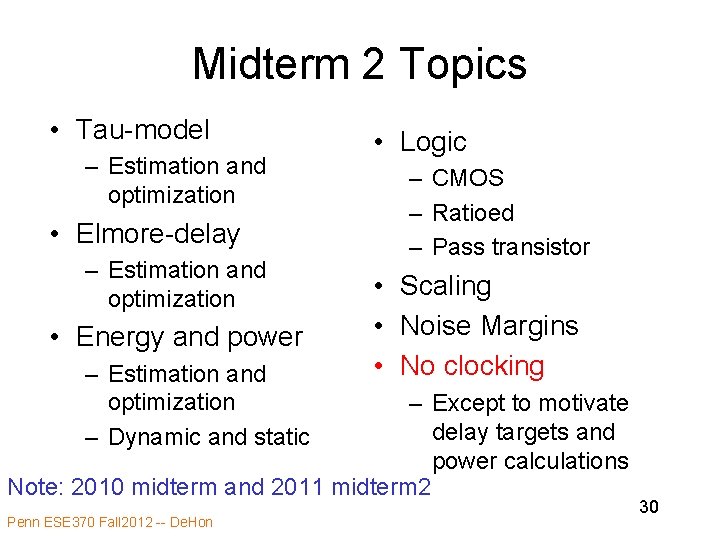 Midterm 2 Topics • Tau-model – Estimation and optimization • Elmore-delay – Estimation and Midterm 2 Topics • Tau-model – Estimation and optimization • Elmore-delay – Estimation and