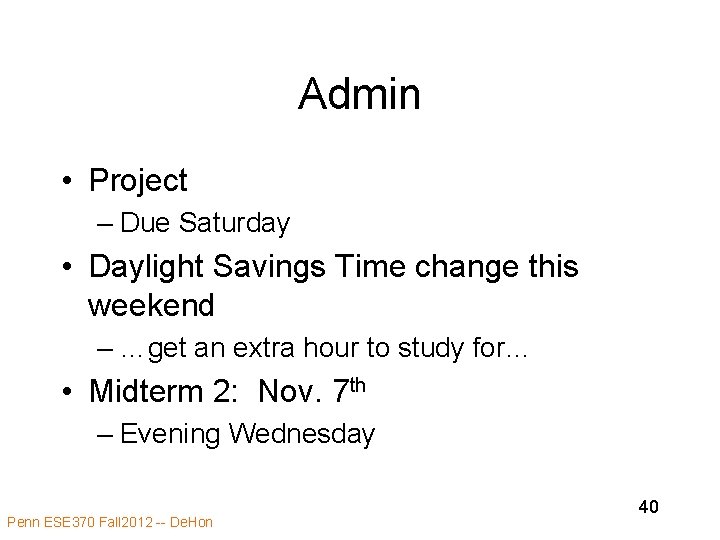 Admin • Project – Due Saturday • Daylight Savings Time change this weekend – Admin • Project – Due Saturday • Daylight Savings Time change this weekend –