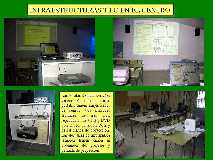 INFRAESTRUCTURAS T. I. C EN EL CENTRO Las 2 salas de audiovisuales tienen el