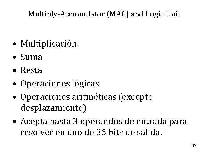 Multiply-Accumulator (MAC) and Logic Unit • • • Multiplicación. Suma Resta Operaciones lógicas Operaciones