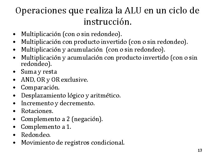 Operaciones que realiza la ALU en un ciclo de instrucción. • • • •