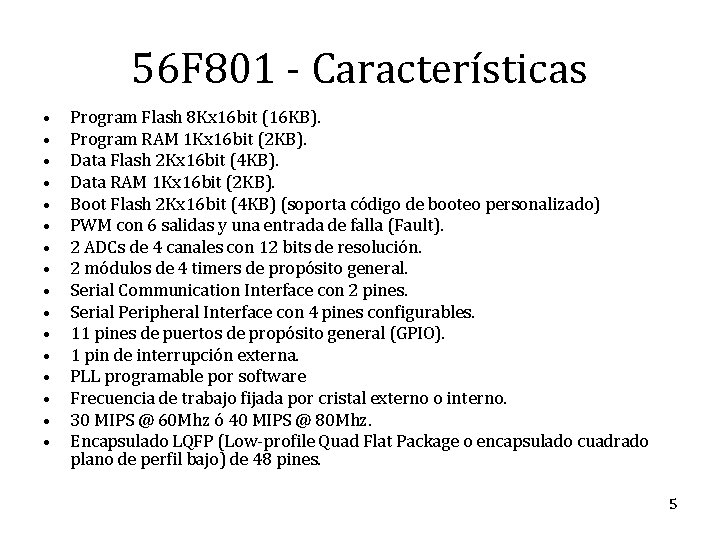 56 F 801 - Características • • • • Program Flash 8 Kx 16