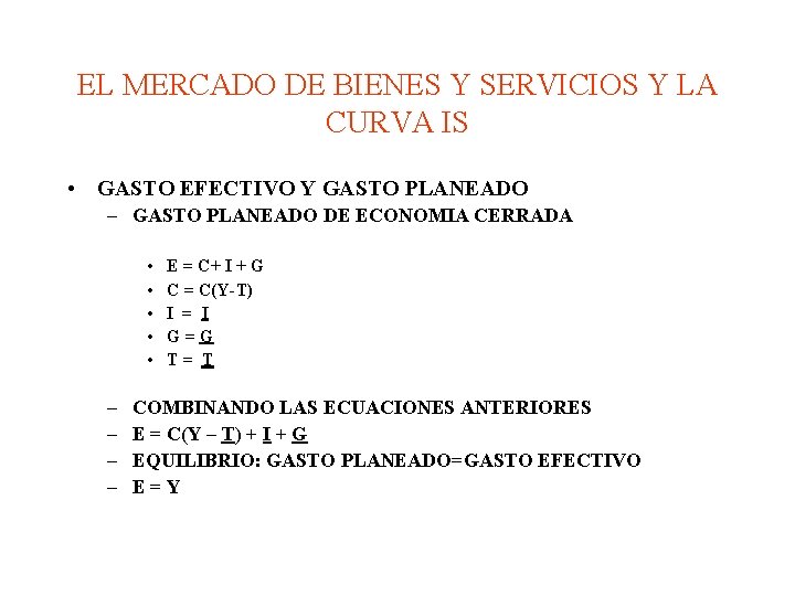 EL MERCADO DE BIENES Y SERVICIOS Y LA CURVA IS • GASTO EFECTIVO Y