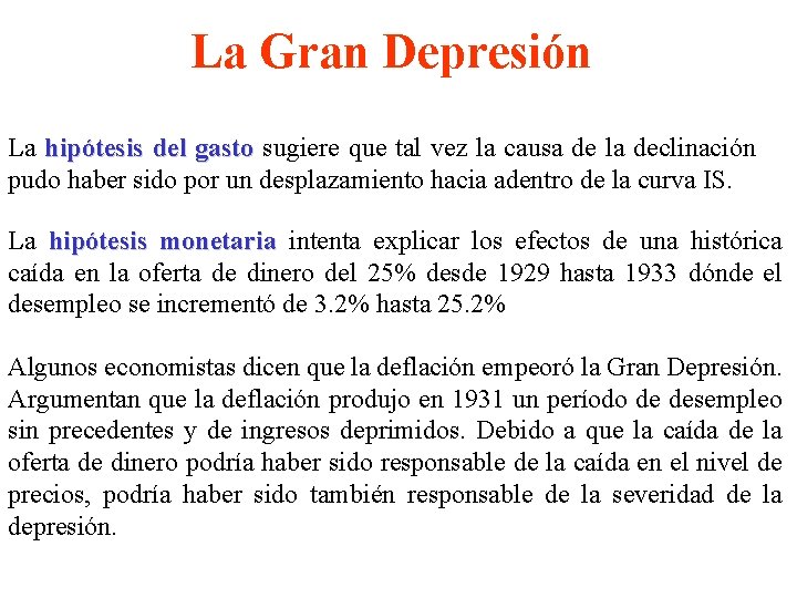 La Gran Depresión La hipótesis del gasto sugiere que tal vez la causa de