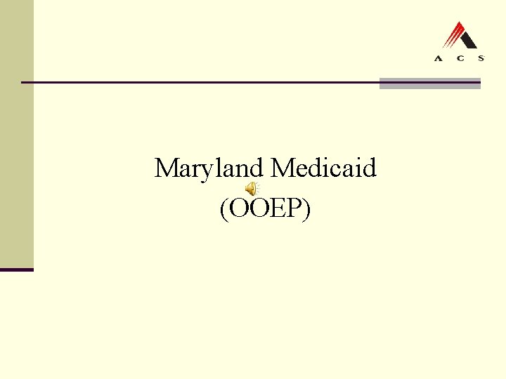 Maryland Medicaid (OOEP) Maryland Medicaid (OOEP)