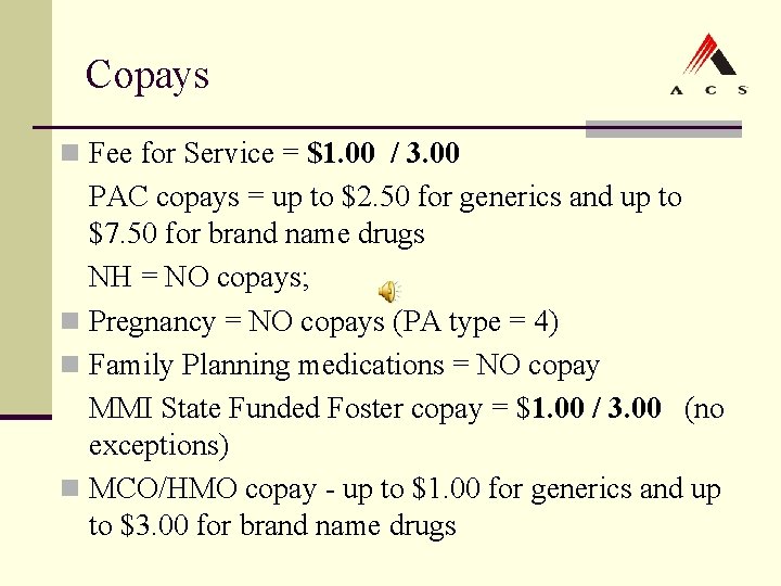 Copays n Fee for Service = $1. 00 / 3. 00 PAC copays = Copays n Fee for Service = $1. 00 / 3. 00 PAC copays =