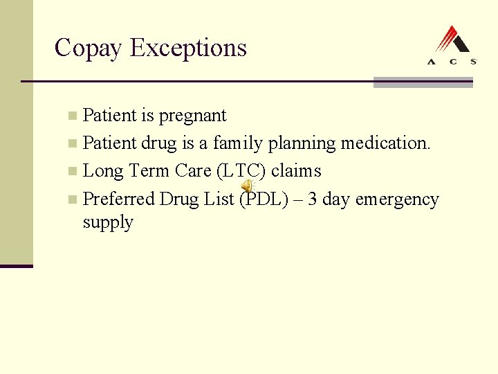 Copay Exceptions Patient is pregnant n Patient drug is a family planning medication. n Copay Exceptions Patient is pregnant n Patient drug is a family planning medication. n