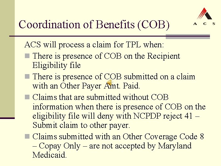 Coordination of Benefits (COB) ACS will process a claim for TPL when: n There Coordination of Benefits (COB) ACS will process a claim for TPL when: n There