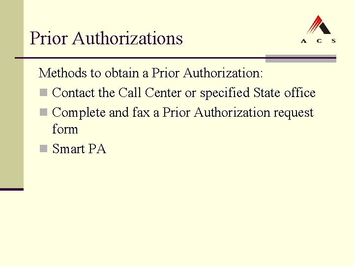Prior Authorizations Methods to obtain a Prior Authorization: n Contact the Call Center or Prior Authorizations Methods to obtain a Prior Authorization: n Contact the Call Center or