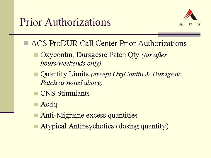 Prior Authorizations n ACS Pro. DUR Call Center Prior Authorizations n Oxycontin, Duragesic Patch Prior Authorizations n ACS Pro. DUR Call Center Prior Authorizations n Oxycontin, Duragesic Patch