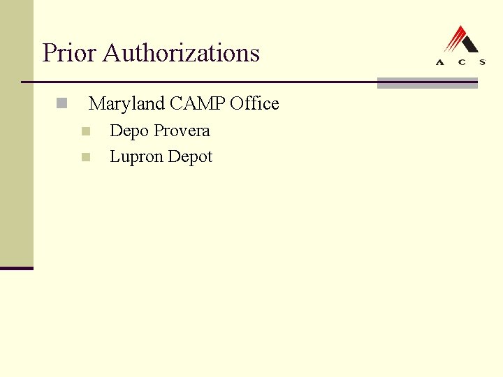 Prior Authorizations n Maryland CAMP Office n n Depo Provera Lupron Depot Prior Authorizations n Maryland CAMP Office n n Depo Provera Lupron Depot