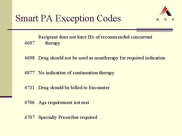 Smart PA Exception Codes Recipient does not have Hx of recommended concurrent 4697 therapy Smart PA Exception Codes Recipient does not have Hx of recommended concurrent 4697 therapy