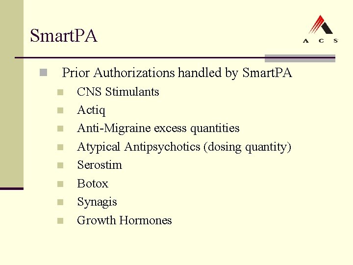 Smart. PA n Prior Authorizations handled by Smart. PA n n n n CNS Smart. PA n Prior Authorizations handled by Smart. PA n n n n CNS