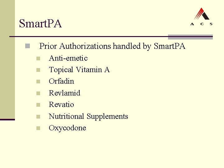 Smart. PA n Prior Authorizations handled by Smart. PA n n n n Anti-emetic Smart. PA n Prior Authorizations handled by Smart. PA n n n n Anti-emetic