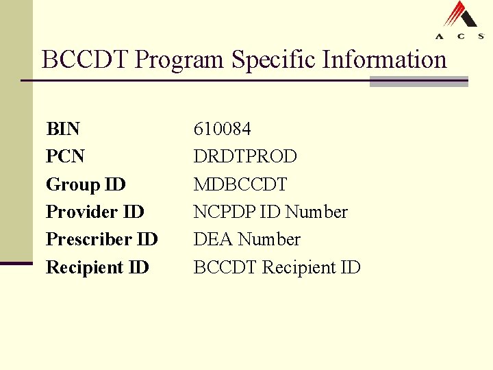 BCCDT Program Specific Information BIN PCN Group ID Provider ID Prescriber ID Recipient ID BCCDT Program Specific Information BIN PCN Group ID Provider ID Prescriber ID Recipient ID