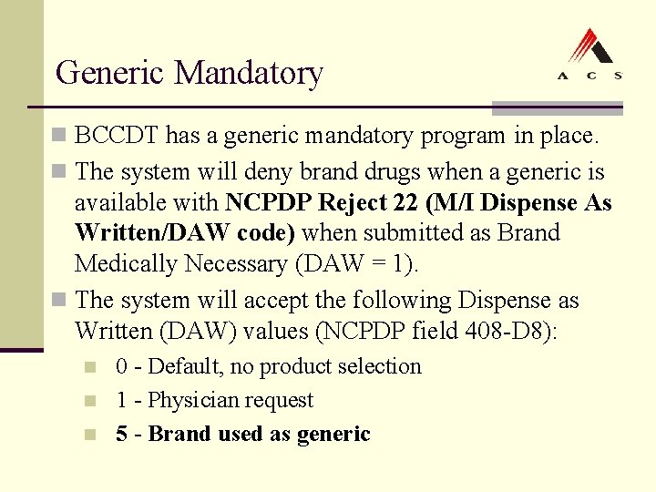 Generic Mandatory n BCCDT has a generic mandatory program in place. n The system Generic Mandatory n BCCDT has a generic mandatory program in place. n The system