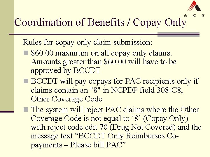 Coordination of Benefits / Copay Only Rules for copay only claim submission: n $60. Coordination of Benefits / Copay Only Rules for copay only claim submission: n $60.