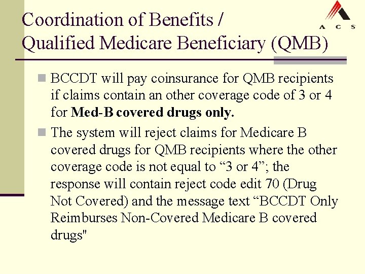 Coordination of Benefits / Qualified Medicare Beneficiary (QMB) n BCCDT will pay coinsurance for Coordination of Benefits / Qualified Medicare Beneficiary (QMB) n BCCDT will pay coinsurance for