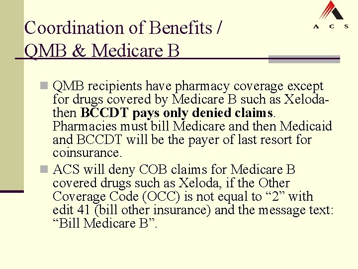 Coordination of Benefits / QMB & Medicare B n QMB recipients have pharmacy coverage Coordination of Benefits / QMB & Medicare B n QMB recipients have pharmacy coverage