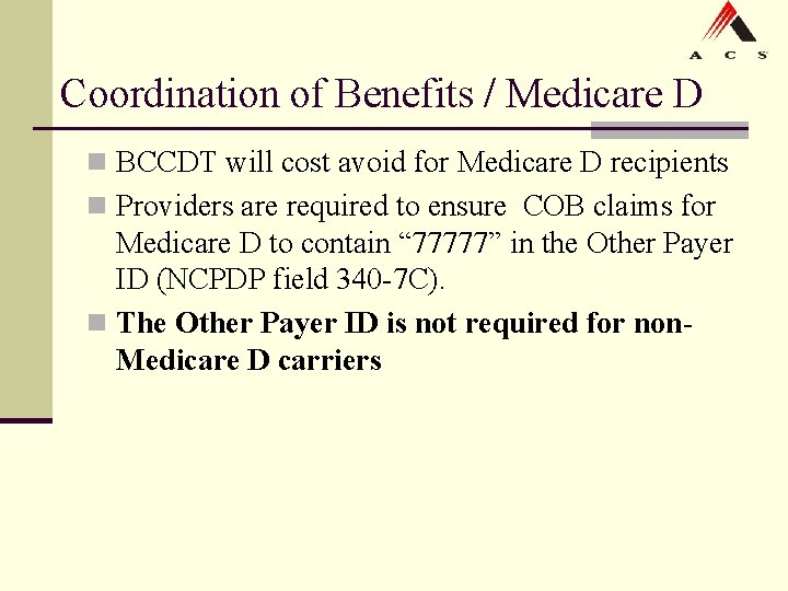Coordination of Benefits / Medicare D n BCCDT will cost avoid for Medicare D Coordination of Benefits / Medicare D n BCCDT will cost avoid for Medicare D