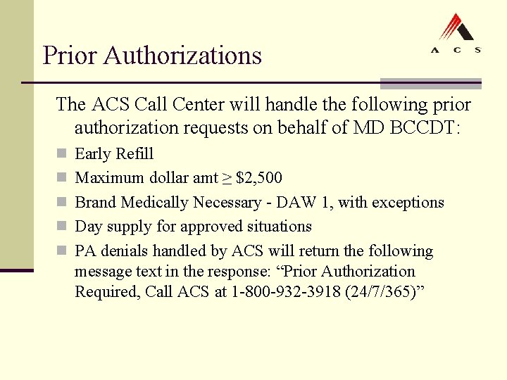 Prior Authorizations The ACS Call Center will handle the following prior authorization requests on Prior Authorizations The ACS Call Center will handle the following prior authorization requests on