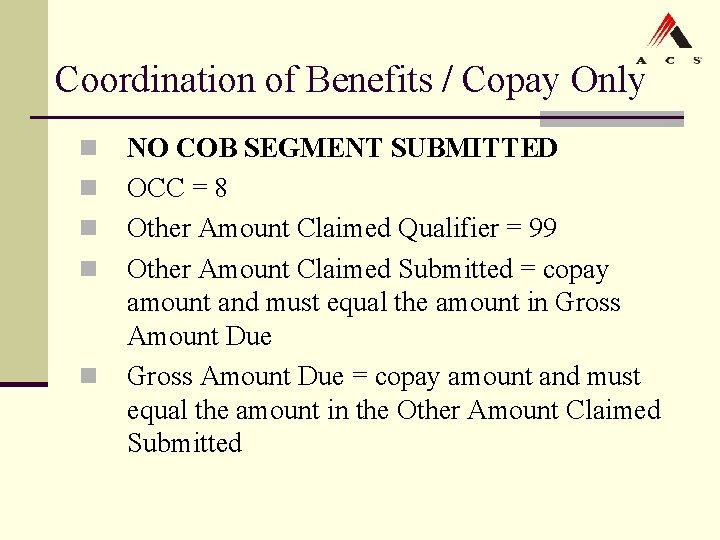 Coordination of Benefits / Copay Only n n n NO COB SEGMENT SUBMITTED OCC Coordination of Benefits / Copay Only n n n NO COB SEGMENT SUBMITTED OCC
