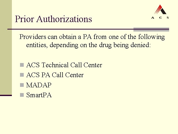 Prior Authorizations Providers can obtain a PA from one of the following entities, depending Prior Authorizations Providers can obtain a PA from one of the following entities, depending