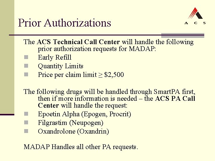 Prior Authorizations The ACS Technical Call Center will handle the following prior authorization requests Prior Authorizations The ACS Technical Call Center will handle the following prior authorization requests