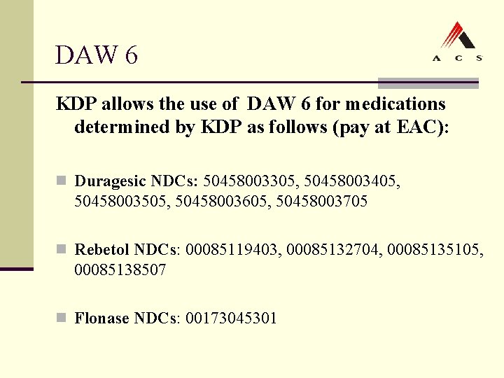 DAW 6 KDP allows the use of DAW 6 for medications determined by KDP DAW 6 KDP allows the use of DAW 6 for medications determined by KDP