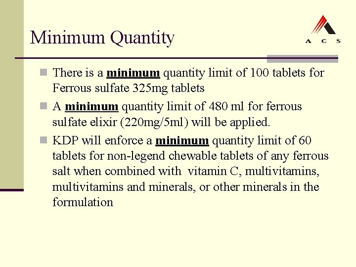 Minimum Quantity n There is a minimum quantity limit of 100 tablets for Ferrous Minimum Quantity n There is a minimum quantity limit of 100 tablets for Ferrous