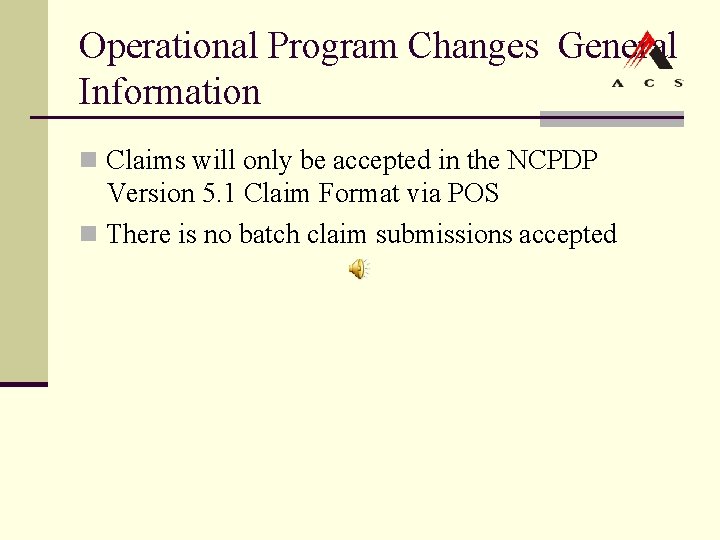 Operational Program Changes General Information n Claims will only be accepted in the NCPDP Operational Program Changes General Information n Claims will only be accepted in the NCPDP