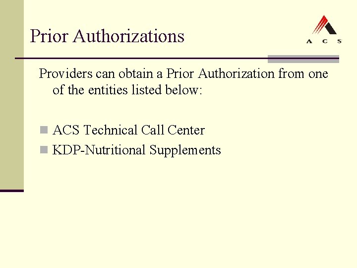 Prior Authorizations Providers can obtain a Prior Authorization from one of the entities listed Prior Authorizations Providers can obtain a Prior Authorization from one of the entities listed