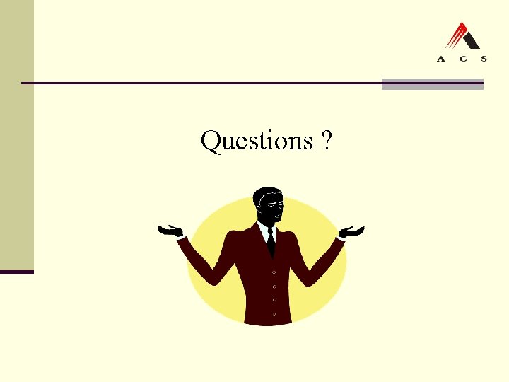 Questions ? Questions ?
