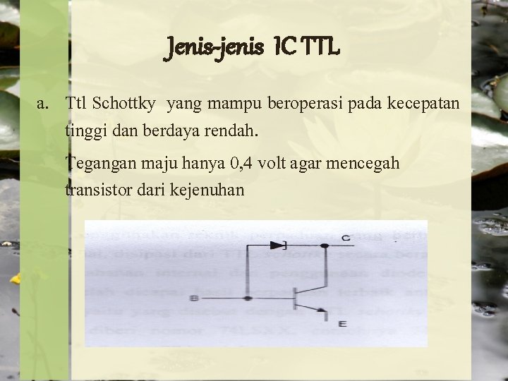 Jenis-jenis IC TTL a. Ttl Schottky yang mampu beroperasi pada kecepatan tinggi dan berdaya