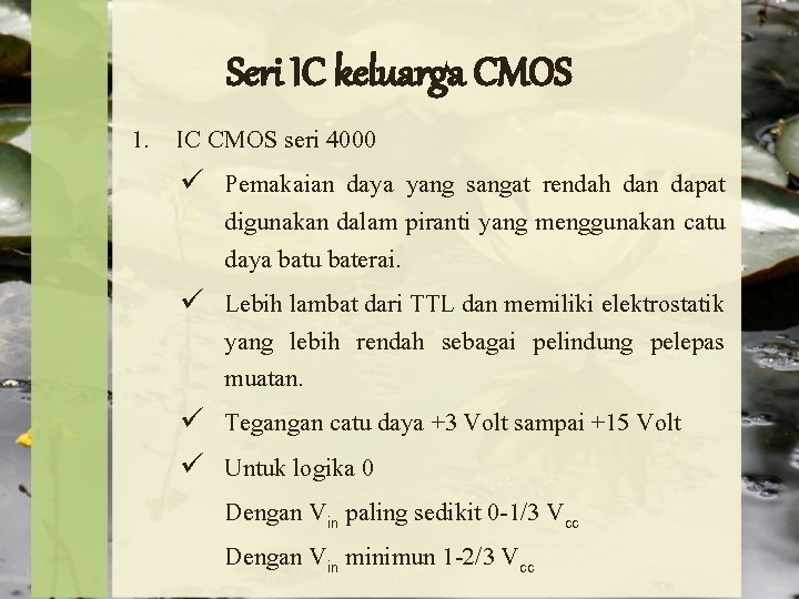 Seri IC keluarga CMOS 1. IC CMOS seri 4000 ü Pemakaian daya yang sangat