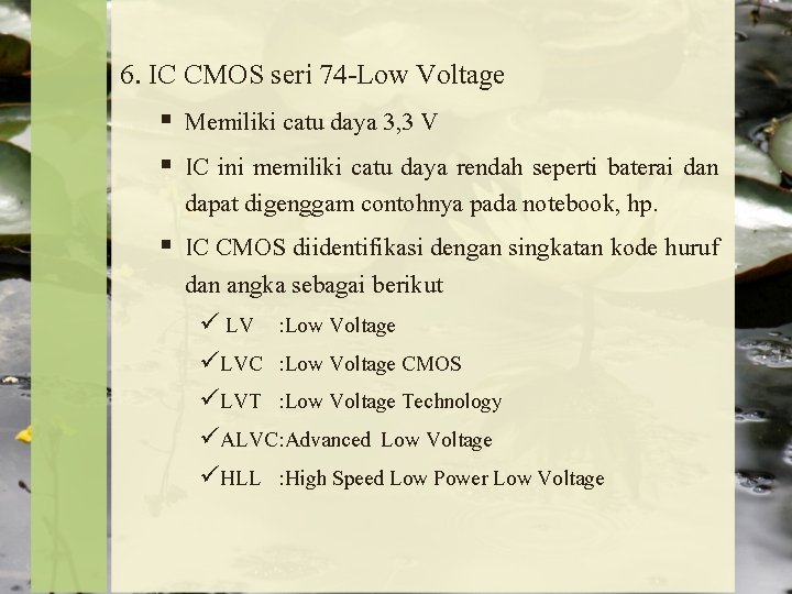 6. IC CMOS seri 74 -Low Voltage § Memiliki catu daya 3, 3 V