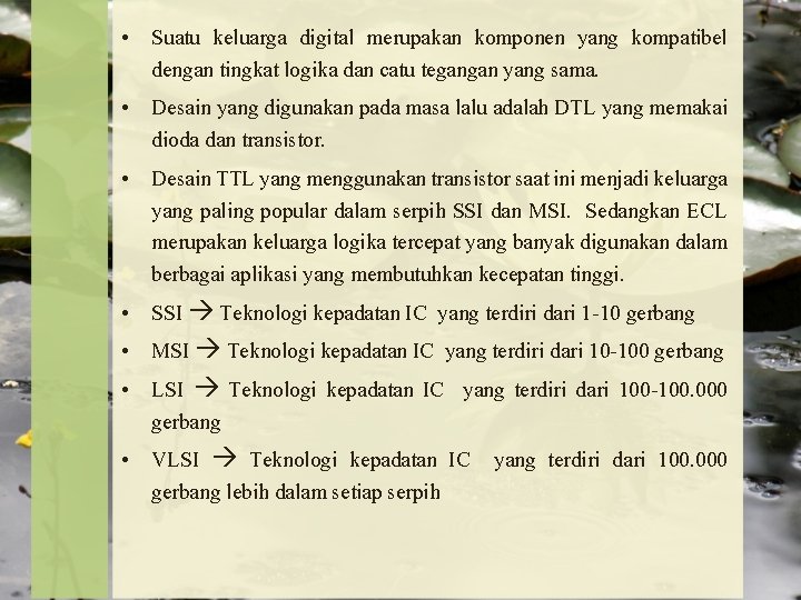  • Suatu keluarga digital merupakan komponen yang kompatibel dengan tingkat logika dan catu