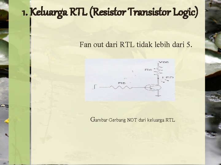 1. Keluarga RTL (Resistor Transistor Logic) Fan out dari RTL tidak lebih dari 5.