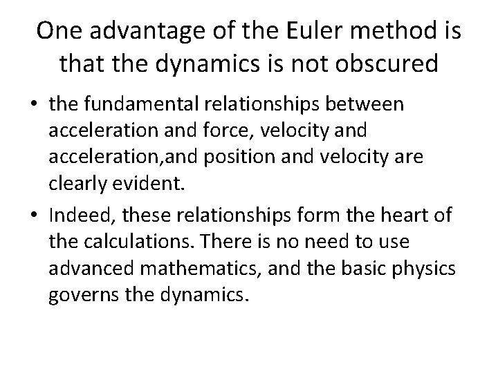 One advantage of the Euler method is that the dynamics is not obscured •