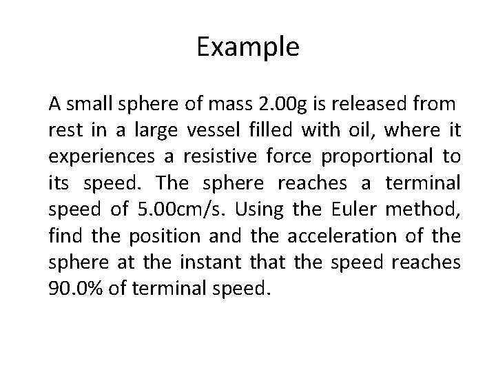 Example A small sphere of mass 2. 00 g is released from rest in