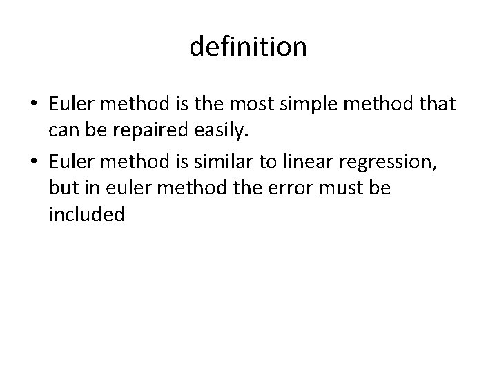 definition • Euler method is the most simple method that can be repaired easily.