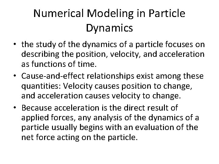 Numerical Modeling in Particle Dynamics • the study of the dynamics of a particle