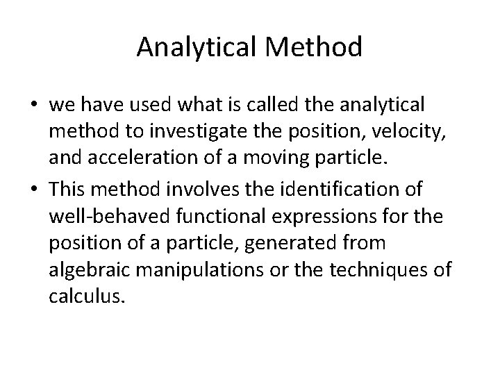 Analytical Method • we have used what is called the analytical method to investigate